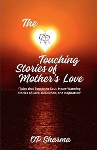 bokomslag The Heart-Touching Stories of Mother's Love