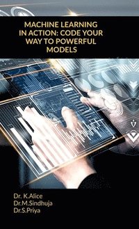 bokomslag Machine Learning in Action: Code Your Way to Powerful Models