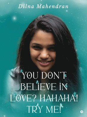 bokomslag You Don't Believe In Love? Hahaha! TRY ME!