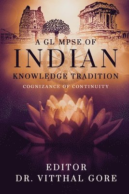 Dr Vitthal Gore, Dr. Vitthal Gore, Vitthal Gore - Glimpse of Indian Knowledge Tradition, Häftad
