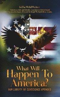 bokomslag What Will Happen To America?
