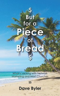 bokomslag $ But for a Piece of Bread $