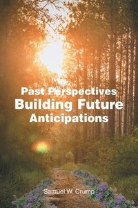 bokomslag Past Perspectives Building Future Anticipations