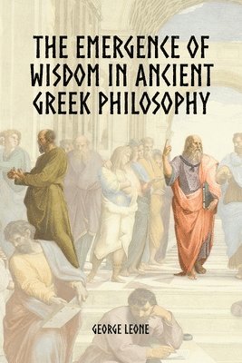 Emergence of Wisdom in Ancient Greek Philosophy