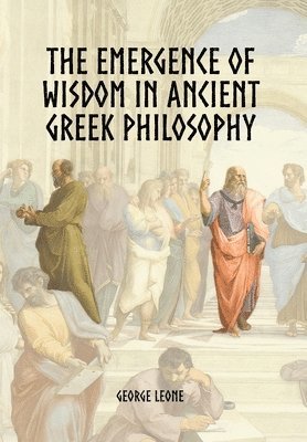 Emergence of Wisdom in Ancient Greek Philosophy