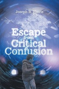 bokomslag Escape from Critical Confusion