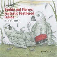bokomslag Sophie and Pierre's Fantastic Feathered Fables