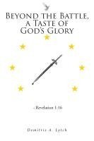 Beyond the Battle, a Taste of God's Glory 1