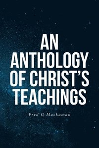 bokomslag An Anthology of Christ's Teachings