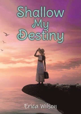 Erica Wilson - Shallow My Destiny, Häftad