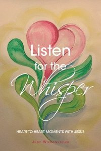 bokomslag Listen for the Whisper: Heart-to-Heart Moments with Jesus