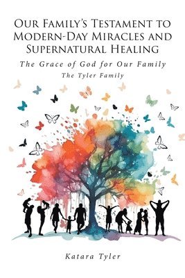 bokomslag Our Family's Testament to Modern-Day Miracles and Supernatural Healing