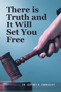 bokomslag There is Truth and It Will Set You Free