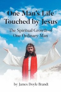 bokomslag One Man's Life Touched by Jesus