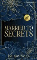Kelsie Hoss - Married to Secrets, Inbunden. Tillgänglighet: Lägg i varukorg
