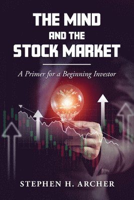 Stephen H Archer, Stephen H. Archer - Mind and the Stock Market, Häftad