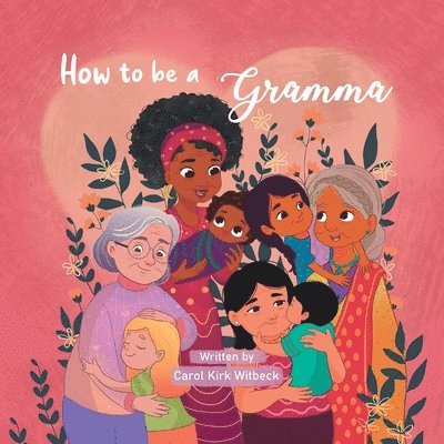 Carol Kirk Witbeck - How to be a Gramma, Häftad