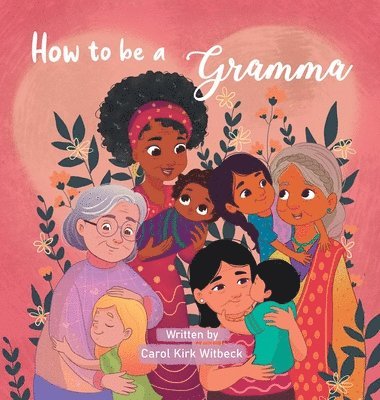 Carol Kirk Witbeck - How to be a Gramma, Inbunden