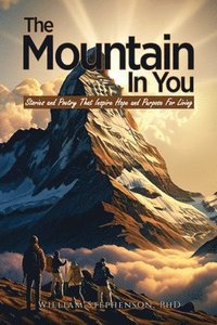 bokomslag The Mountain In You: Stories and Poetry That Inspire Hope and Purpose for Living