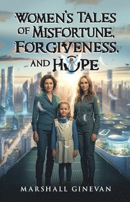 Women's Tales of Misfortune, Forgiveness, and Hope 1