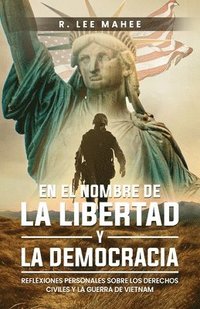 bokomslag En el Nombre de la Libertad y la Democracia: Reflexiones Personales sobre los Derechos Civiles y la Guerra de Vietnam