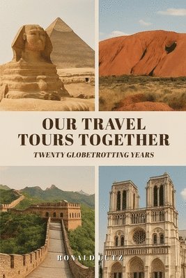 Ronald Lutz - Our Travel Tours Together, Häftad