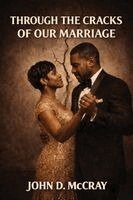 John D McCray - Through the Cracks of Our Marriage, Häftad