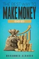 Best Way to Make Money: 2nd Ed.