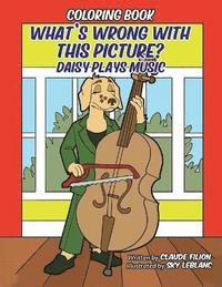 bokomslag What's Wrong With This Picture: Daisy Plays Music