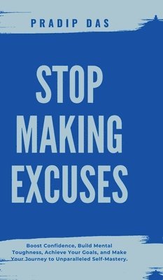 Pradip Das - Stop Making Excuses, Inbunden
