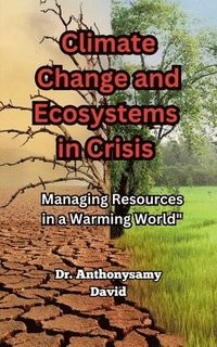 bokomslag Climate Change and Ecosystems in Crisis