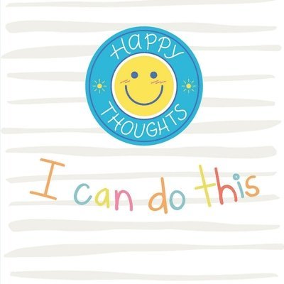 I Can Do This - Happy Thoughts 1