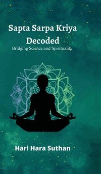 bokomslag Sapta Sarpa Kriya Decoded