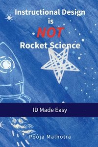 bokomslag Instructional Design is NOT Rocket Science