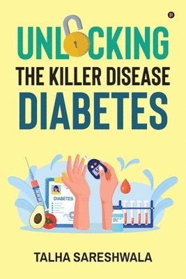 bokomslag Unlocking the Killer Disease - Diabetes