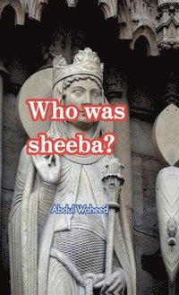 bokomslag Who was sheeba?