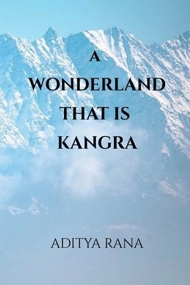 bokomslag A Wonderland that is Kangra