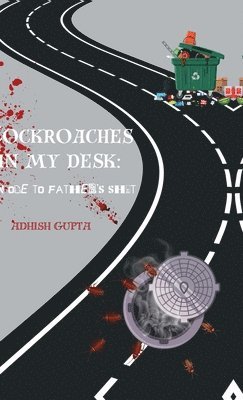 Cockroaches in my desk : an ode to father's shit 1