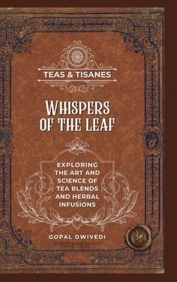 Gopal Dwivedi - Teas & Tisanes, Inbunden