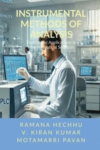 bokomslag Instrumental Methods of Analysis: Theory and Applications in Pharmaceutical Sciences