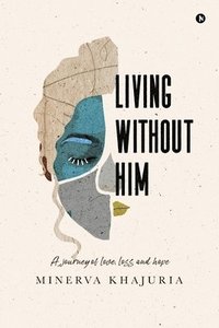 bokomslag Living Without Him: A journey of love, loss and hope