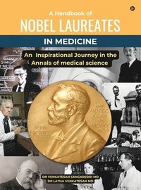 bokomslag A Handbook of Nobel Laureates in Medicine: An Inspirational Journey in the Annals of medical science