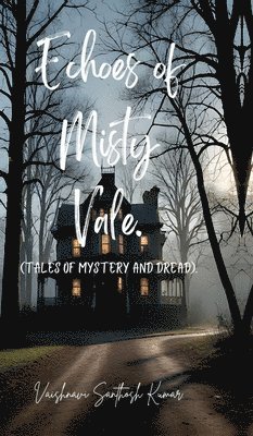 Vaishnavi Santhosh Kumar, Vaishnavi Santhosh Kumar. - Echoes of Misty Vale., Inbunden
