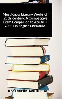 bokomslag Must Know Literary Works of 20th century: A Competitive Exam Companion to Ace NET & SET in English Literature