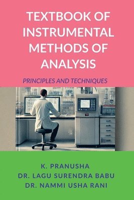 Textbook of Instrumental Methods of Analysis: Principles and Techniques 1