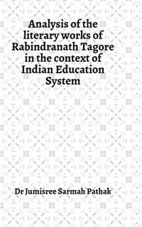 bokomslag Analysis of the literary works of Rabindranath Tagore in the context of Indian Education System