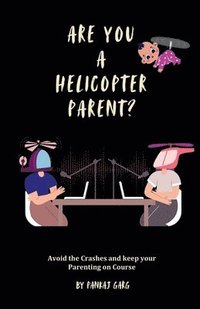 bokomslag Are You a Helicopter Parent ?