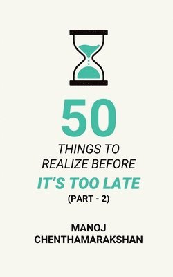 50 Things to Realize Before it's Too Late - PART 2 1