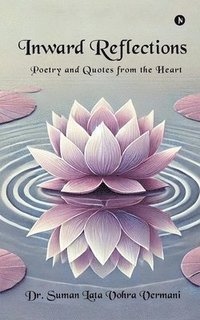 bokomslag Inward Reflections: Poetry and Quotes from the Heart