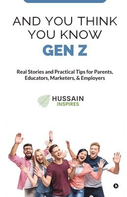 Asif Hussain - And You Think You Know Gen Z, Häftad